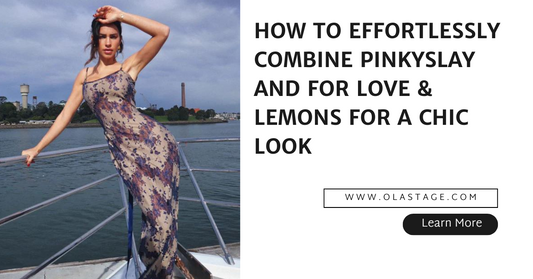 How to Effortlessly Combine Pinkyslay and For Love & Lemons for a Chic Look